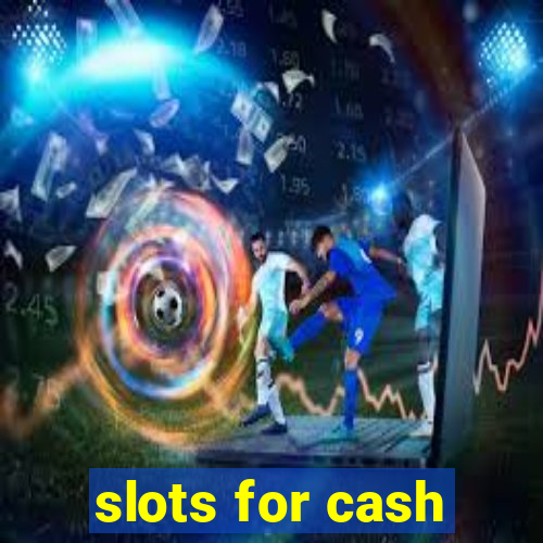 slots for cash