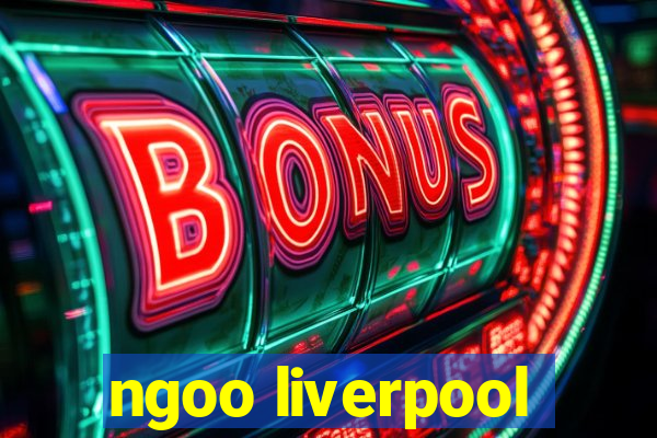 ngoo liverpool