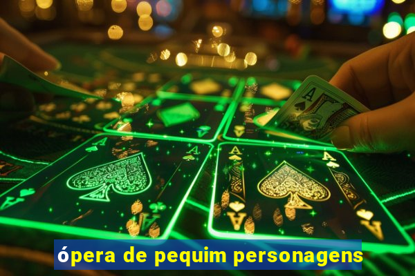 ópera de pequim personagens