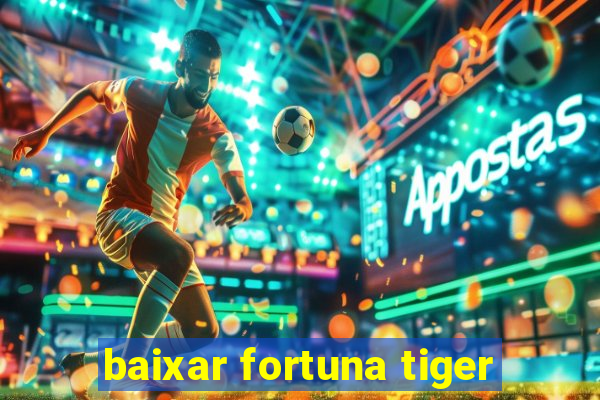 baixar fortuna tiger