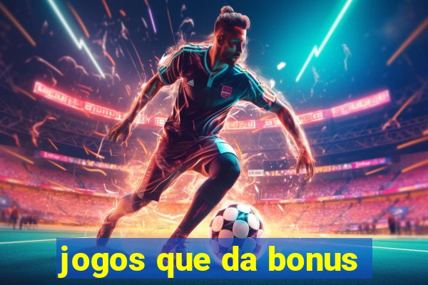 jogos que da bonus