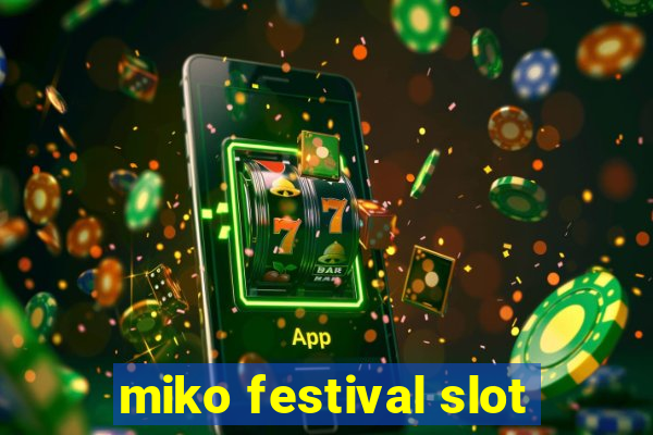 miko festival slot