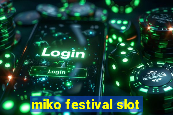 miko festival slot