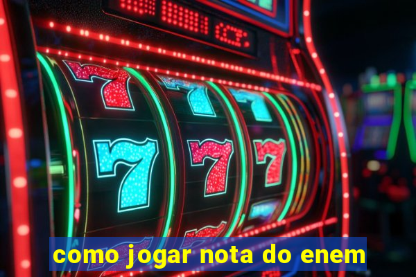 como jogar nota do enem