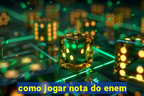 como jogar nota do enem