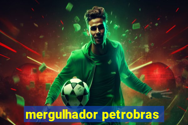 mergulhador petrobras