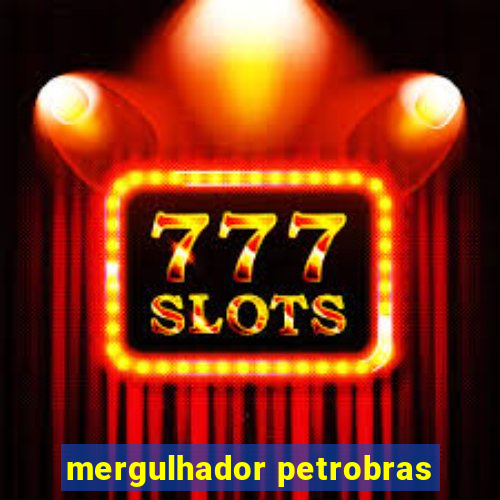 mergulhador petrobras