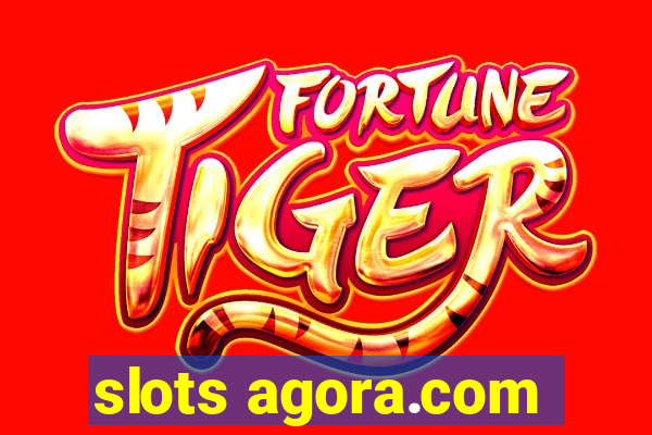 slots agora.com