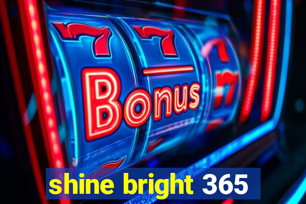 shine bright 365