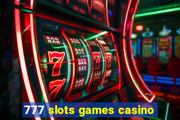 777 slots games casino