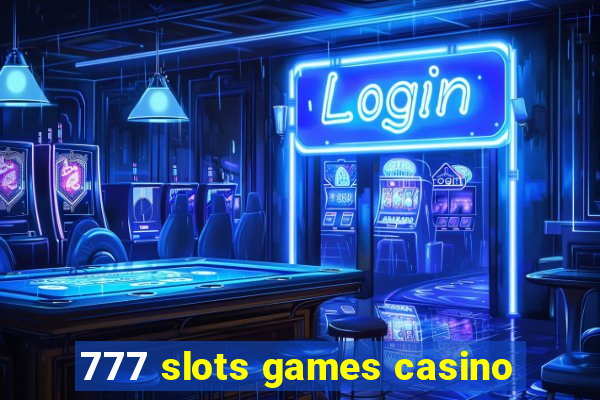 777 slots games casino