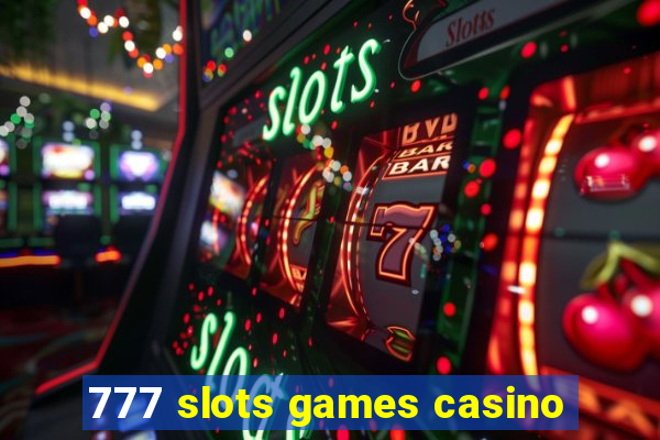 777 slots games casino