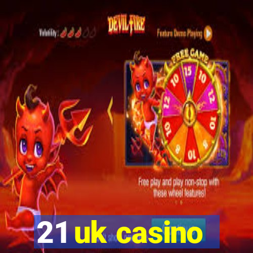 21 uk casino