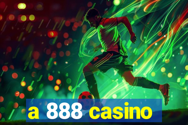 a 888 casino