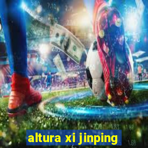 altura xi jinping