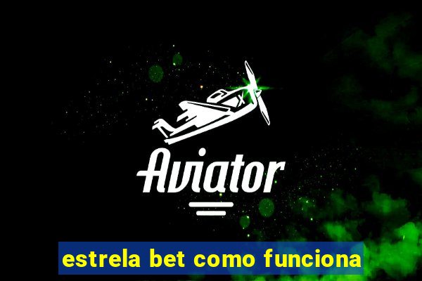 estrela bet como funciona