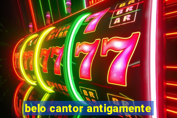 belo cantor antigamente