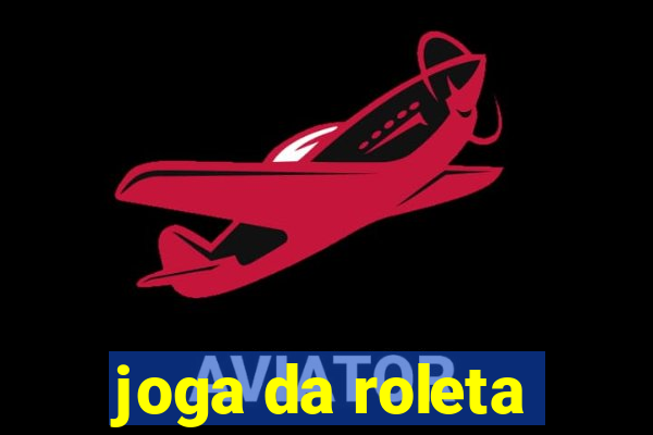 joga da roleta