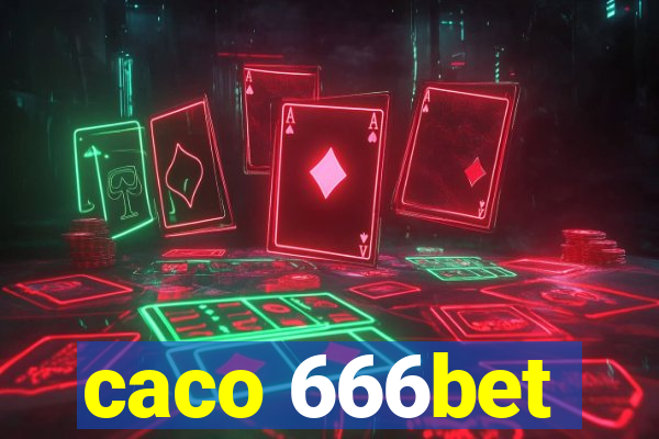 caco 666bet