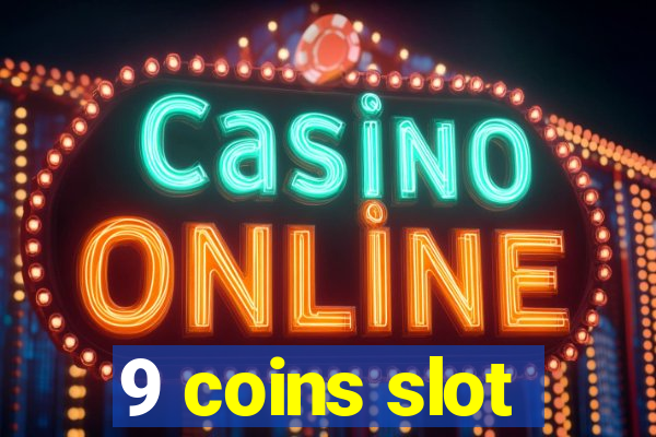 9 coins slot