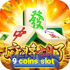 9 coins slot