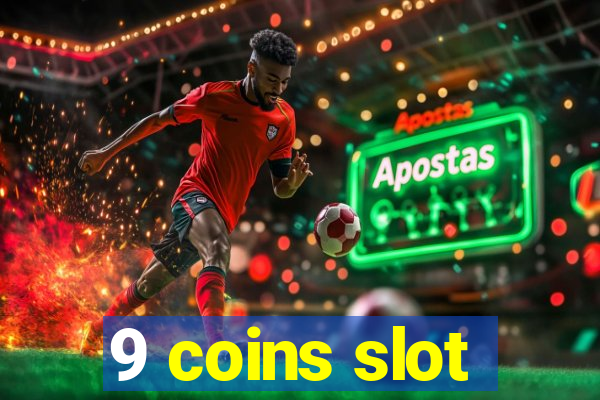 9 coins slot