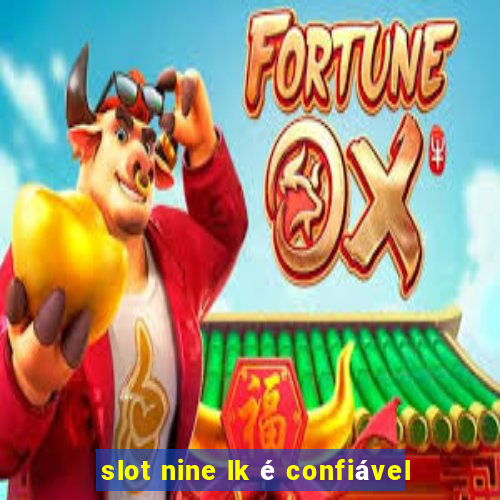 slot nine lk é confiável