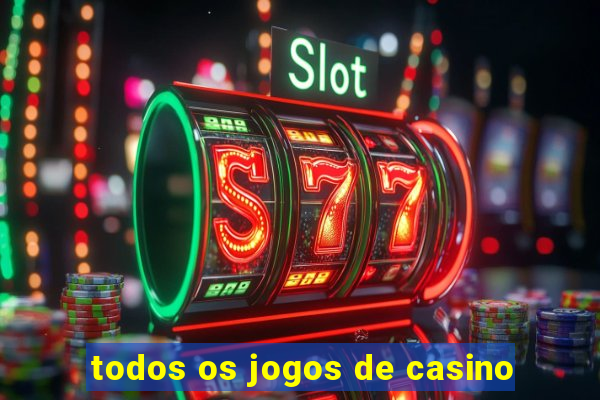 todos os jogos de casino