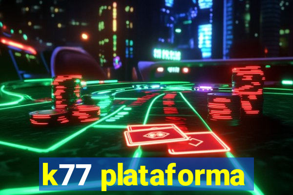 k77 plataforma