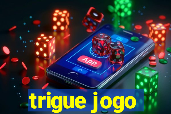 trigue jogo