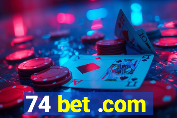 74 bet .com