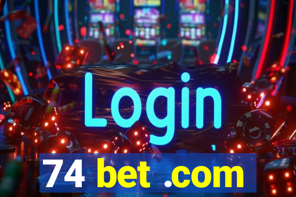 74 bet .com