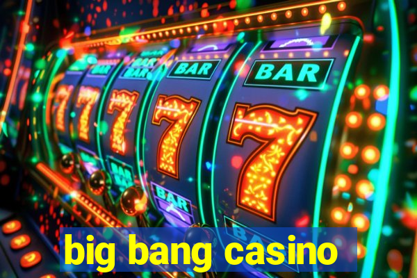 big bang casino