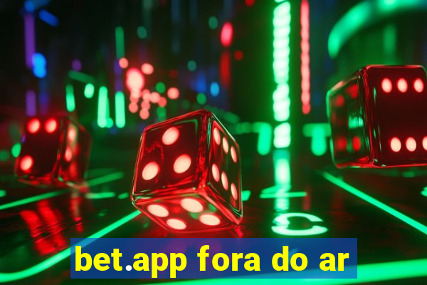 bet.app fora do ar