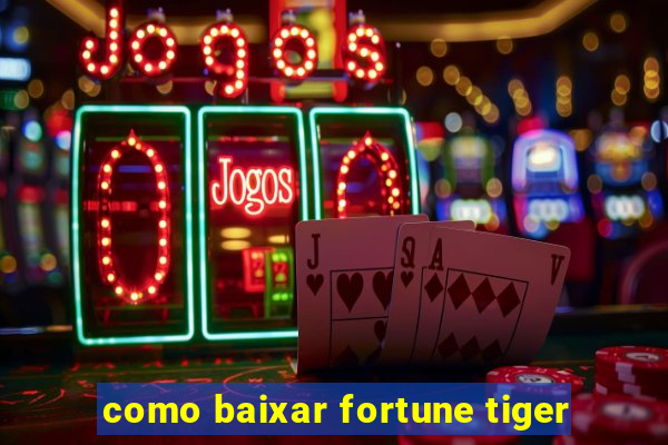 como baixar fortune tiger