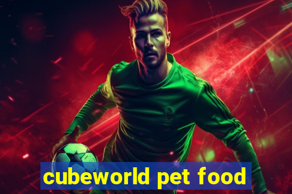 cubeworld pet food