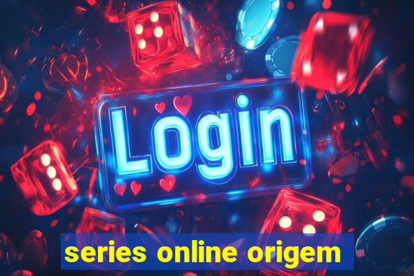 series online origem