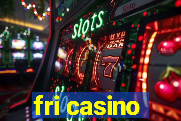 fri casino