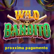 proxxima pagamento