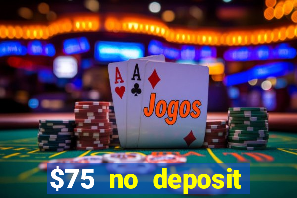 $75 no deposit bonus code sunrise casino