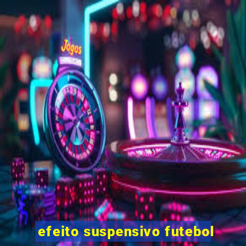 efeito suspensivo futebol