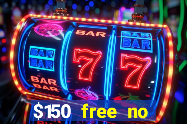 $150 free no deposit casino