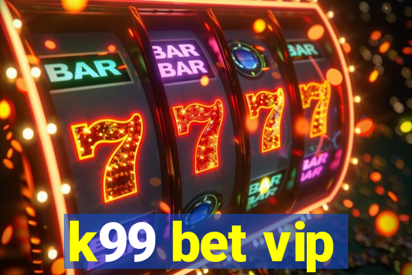 k99 bet vip