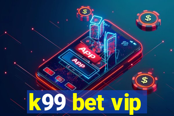 k99 bet vip