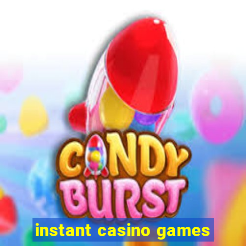 instant casino games