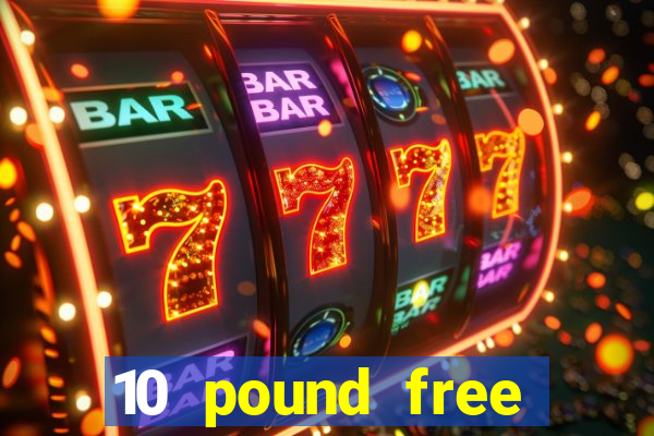 10 pound free casino no deposit