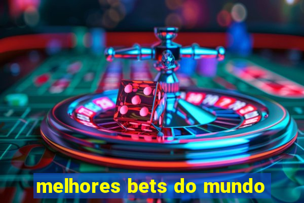 melhores bets do mundo