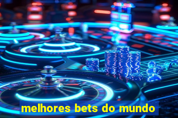 melhores bets do mundo