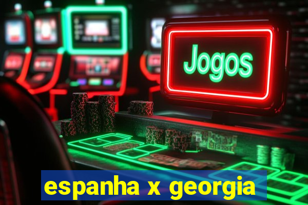 espanha x georgia