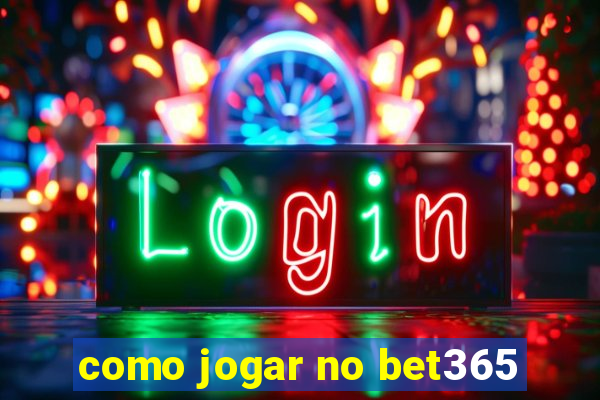 como jogar no bet365